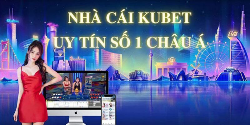 Giới thiệu đôi nét về nhà cái Kubet